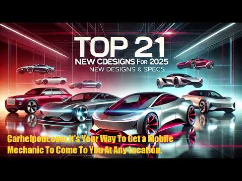 Top 21 New Car Designs For 2025 | Carhelpout Mobile Mechanic Service